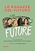 Le Ragazze Del Futuro. Greta Thunberg, Helena Gualinga, Vanessa Nakate, Helena Neubauer: Le Nuove Leader Globali Dei Fff - 3