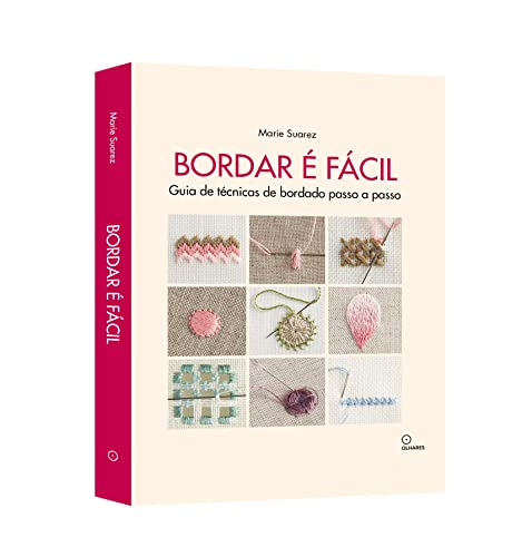 Bordar é facil: Guia de técnicas de bordado passo a passo