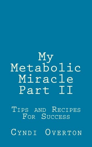 My Metabolic Miracle Part II: Tips and Recipes For Success