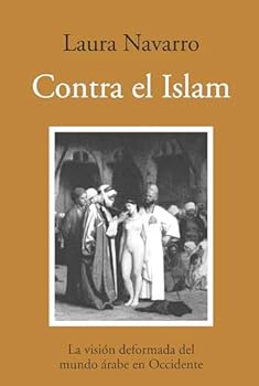 Paperback Contra el Islam: La visión deformada del mundo árabe en Occidente (Spanish Edition) [Spanish] Book