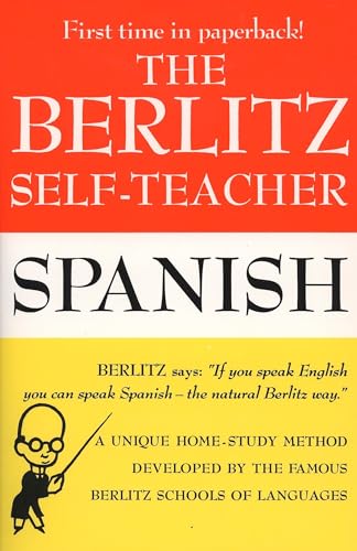 The Berlitz Self-Teacher -- Spanish: A Unique Home-Study Method Developed by the Famous Berlitz Schools of Language
