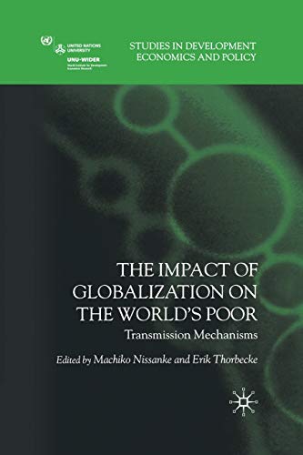 The Impact of Globalization on the World's Poor: Transmission Mechanisms (Studies in Development Economics and Policy)