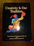 Creativity Is Our Tradition: Three Decades of Contemporary Indian Art at the Institute of American Indian Arts