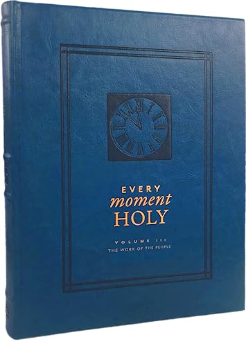 Every Moment Holy, Volume III (Hardcover): The Work of the People