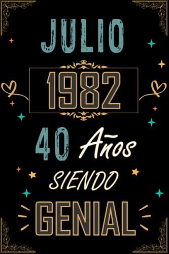 CUADERNO, JULIO 1982 40 AÑOS SIENDO GENIAL: Regalo de 40 cumpleaños para mujeres y hombres, ideas de 40 cumpleaños... un cumpleaños... divertido, ... regalo de 40 cumpleaños para él/ella.