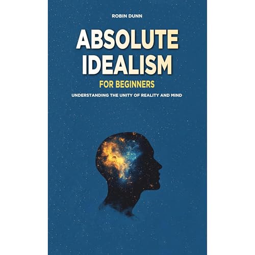 Absolute Idealism for Beginners by Robin Dunn episode artwork