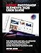 Produktbild ADOBE PHOTOSHOP ELEMENTS 2026 USER GUIDE: THE SIMPLIFIED AND WELL-ILLUSTRATED MANUAL FOR MAXIMIZING YOUR PHOTO EDITING SKILLS WITH ADOBE PHOTOSHOP ELEMENTS 2026