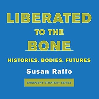 Liberated to the Bone Audiobook By Susan Raffo cover art