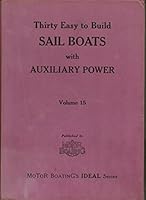 Thirty Easy To Build Sail Boats With Auxiliary Power, IDEAL SERIES, VOLUME 15 B000WB4H7O Book Cover