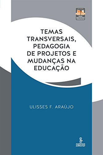 Temas transversais, pedagogia de projetos e mudanças na educação: novas arquiteturas pedagógicas