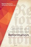 Gesichter und Geschichten der Reformation: 366 Lebensbilder aus allen Epochen 3038480916 Book Cover
