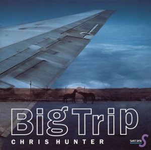 CHRIS HUNTER - Big Trip - Disque CD