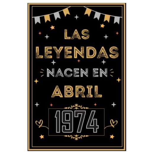 CUADERNO, LAS LEYENDAS NACEN EN ABRIL 1974: Regalo de 49 cumpleaños para mujeres y hombres, ideas de 49 cumpleaños... un cumpleaños... divertido, ... regalo de 49 cumpleaños para él/ella.