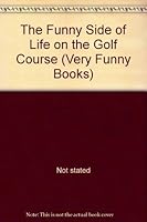The Funny Side of Life: On the Golf Course 0953473023 Book Cover