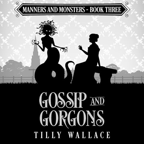 Gossip and Gorgons Audiobook By Tilly Wallace cover art
