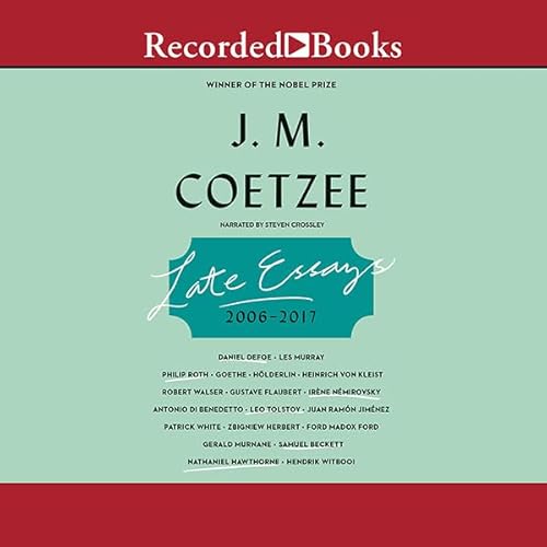 Late Essays Audiobook By J. M. Coetzee cover art
