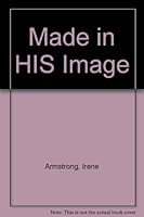 Made In His Image B0006QMOHA Book Cover