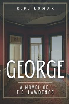 Paperback George: A Novel of T.E. Lawrence Book