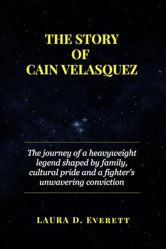 THE STORY OF CAIN VELASQUEZ: The journey of a heavyweight