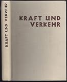  KRAFT UND VERKEHR. Wie der Mensch Metalle, Holz, Bekleidungsstoffe gewinnt und veredelt, die Elementarkräfte sich dienstbar macht, so daß sie Räder, Turbinen, Maschinen, Lokomotiven und Kraftfahrzeuge bewegen.