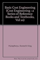 Basic Cost Engineering (Cost Engineering : a Series of Reference Books and Textbooks, Vol 10) 0824713982 Book Cover
