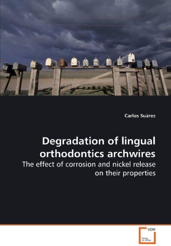 Degradation of lingual orthodontics archwires: The effect of corrosion and nickel release on their properties