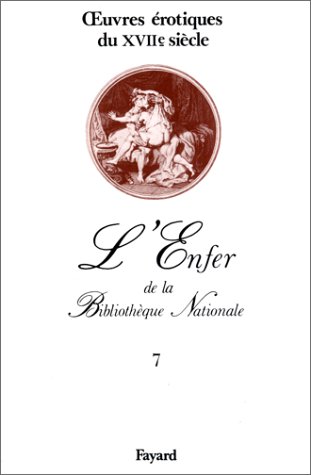 oeuvres érotiques du XVIIe siècle: L'Enfer de la Bibliothèque Nationale