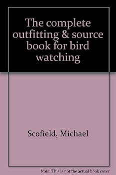 Hardcover The complete outfitting & source book for bird watching Book