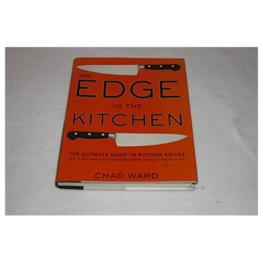 An Edge in the Kitchen: The Ultimate Guide to Kitchen Knives -- How to Buy Them, Keep Them Razor Sharp, and Use Them Like a Pro