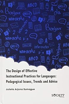 Hardcover The the Design of Effective Instructional Practices for Languages: Pedagogical Issues, Trends and Advice Book