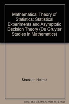 Hardcover Mathematical Theory of Statistics: Statistical Experiments and Asymptotic Decision Theory (Degruyter Studies in Mathematics) Book
