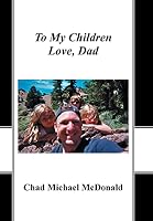 To My Children: Love, Dad 1490869492 Book Cover
