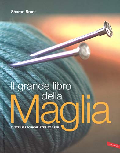Il grande libro della maglia. Tutte le tecniche...