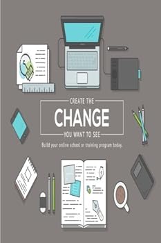 Paperback Create the Change You Want to See: Build your online school or training program Book