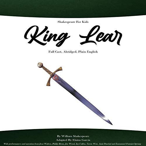 King Lear - Full Cast, Abridged, Plain English (Shakespeare for Kids) by Elaina Garcia, William Shakespeare episode artwork