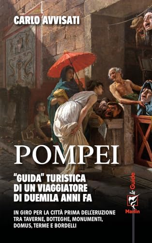 Pompei. «Guida» turistica di un viaggiatore di duemila anni fa