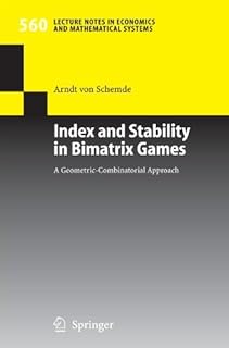 Index and Stability in Bimatrix Games: A Geometric-Combinatorial Approach (Lecture Notes in Economics and Mathematical Systems Book 560)