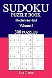 300 Medium to Hard Sudoku Puzzle Book: Volume 5