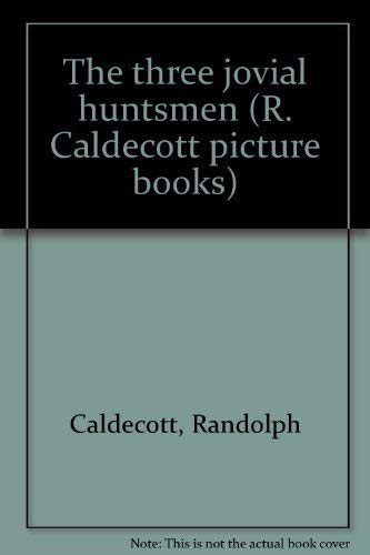The three jovial huntsmen (R. Caldecott picture... 0717290263 Book Cover