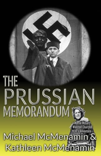 The Prussian Memorandum, A Mattie McGary + Winston Churchill 1930s Adventure (Mattie McGary + Winston Churchill Adventures)