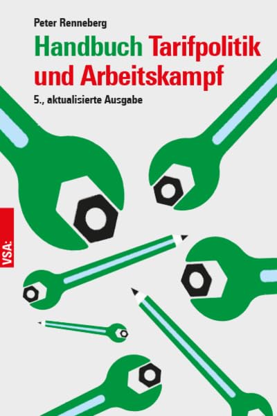 Handbuch Tarifpolitik und Arbeitskampf: Theorie und Praxis gewerkschaftlicher Tarifarbeit und betrieblicher Arbeitskämpfe
