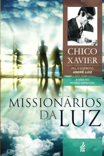 Missionários da luz: Coleção A vida no mundo espiritual- livro 3