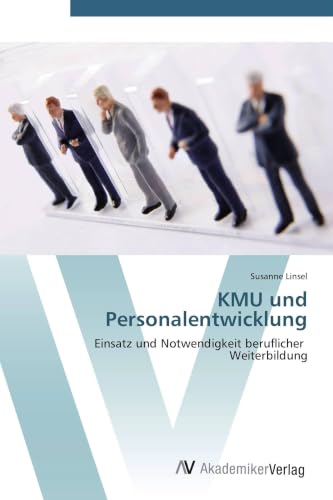 KMU und Personalentwicklung: Einsatz und Notwendigkeit beruflicher Weiterbildung