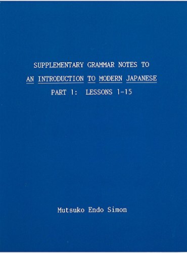 Supplementary Grammar Notes to "an Introduction to Modern Japanese" Part 1: Lessons 1-15