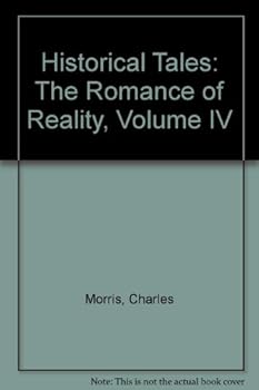 Historical Tales: The Romance of Reality, Volume IV