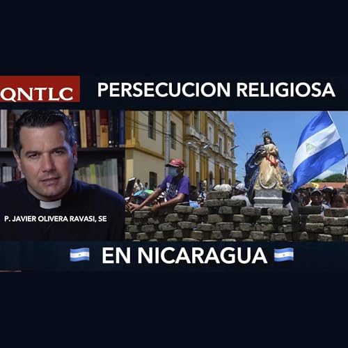 NICARAGUA Una persecución religiosa de la que NADIE QUIERE HABLAR Podcast Por capa