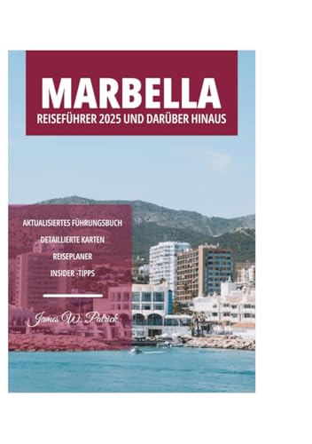 MARBELLA REISEFÜHRER 2025 UND DARÜBER HINAUS