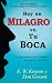 Hay un Milagro en Tu Boca (Theres A Miracle In Your Mouth Spanish Edition)