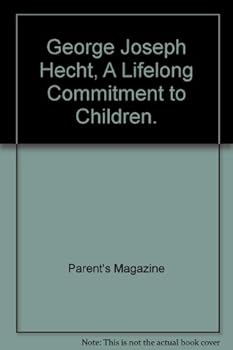 Hardcover George Joseph Hecht, A Lifelong Commitment to Children Book