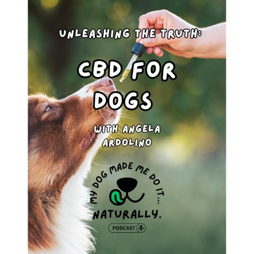 Unleashing the Truth: CBD for Dogs with Angela Ardolino